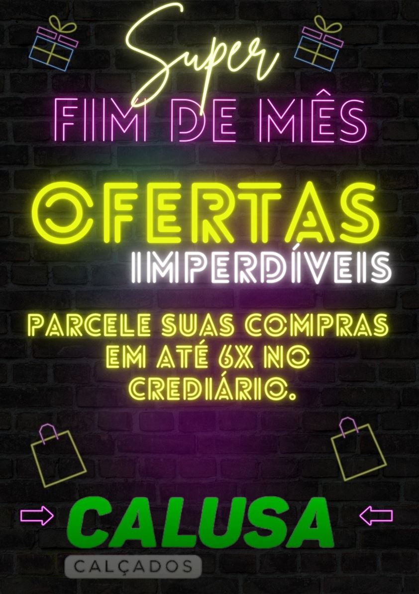 Super fim de mês na Calusa Calçados!

Toda loja com ofertas imperdíveis.

Parcelamentos em até 6 vezes no Carnêzinho da loja ou 10x sem juros nos cartões de crédito.

Venha e confira!

