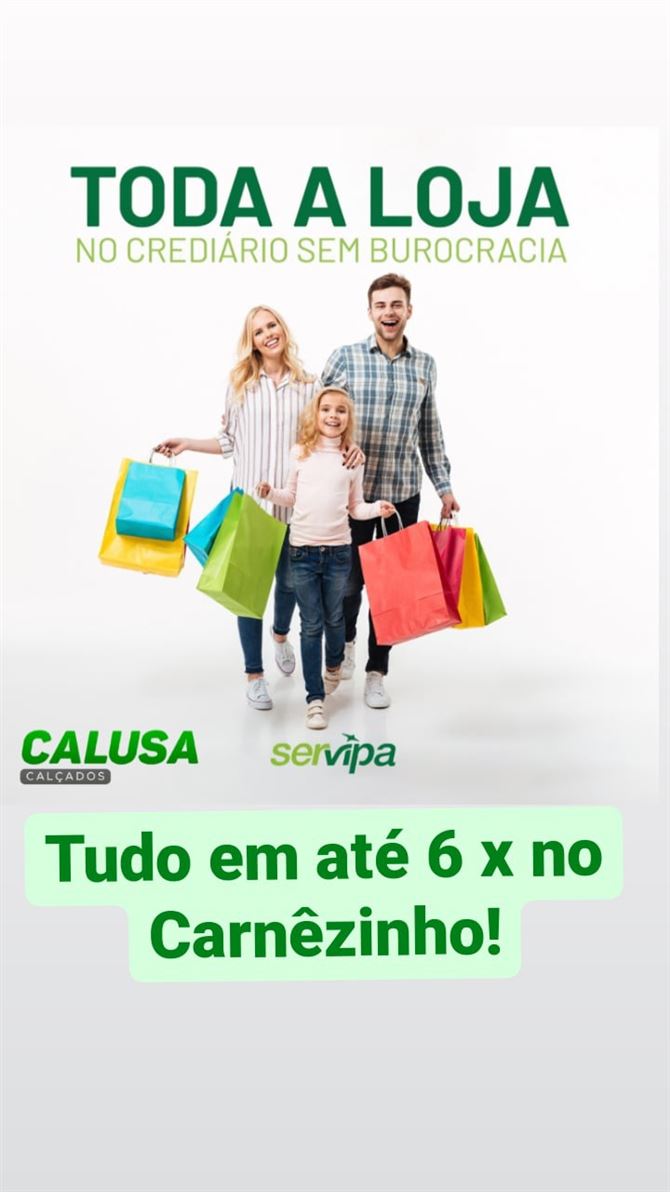 Parcele suas compras em até 6 vezes no Crediário da Calusa Calçados.