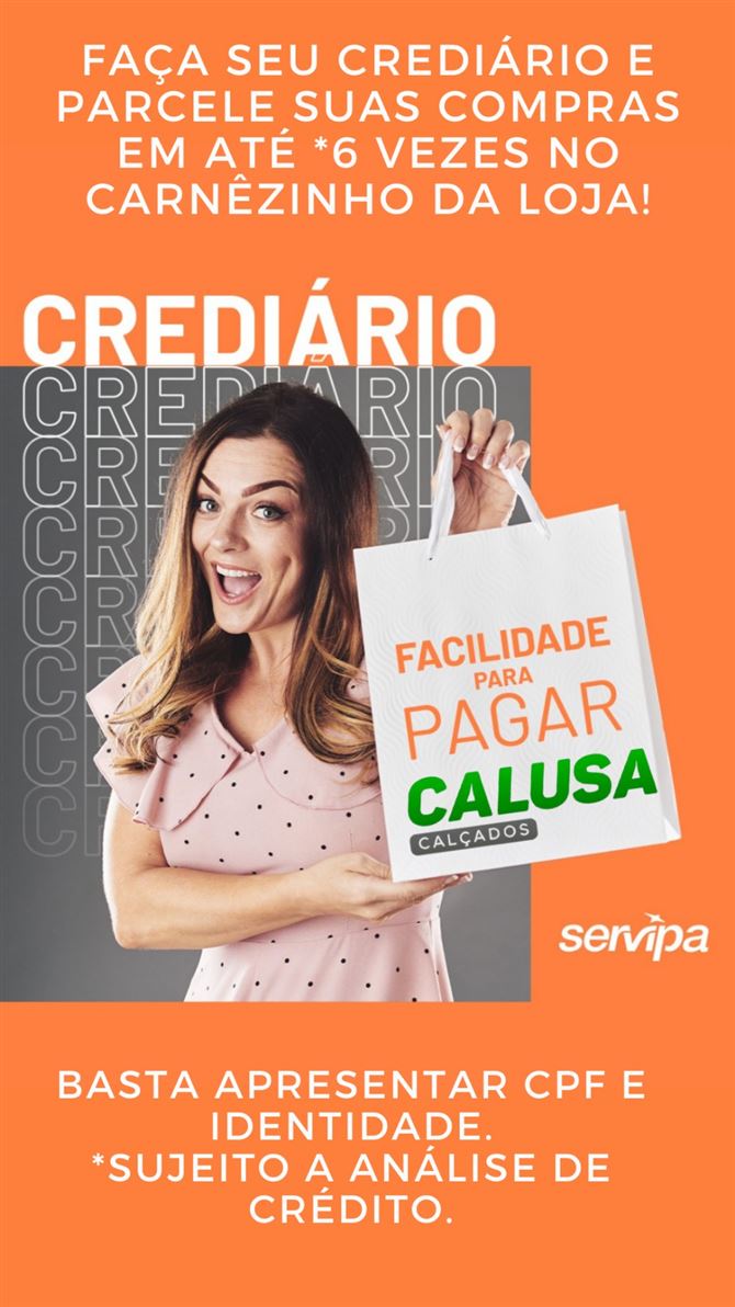 Vem pra Calusa Calçados!

Parcele suas compras em até 6 vezes no Carnêzinho da loja ou em até 10x sem juros nos cartões de crédito.

