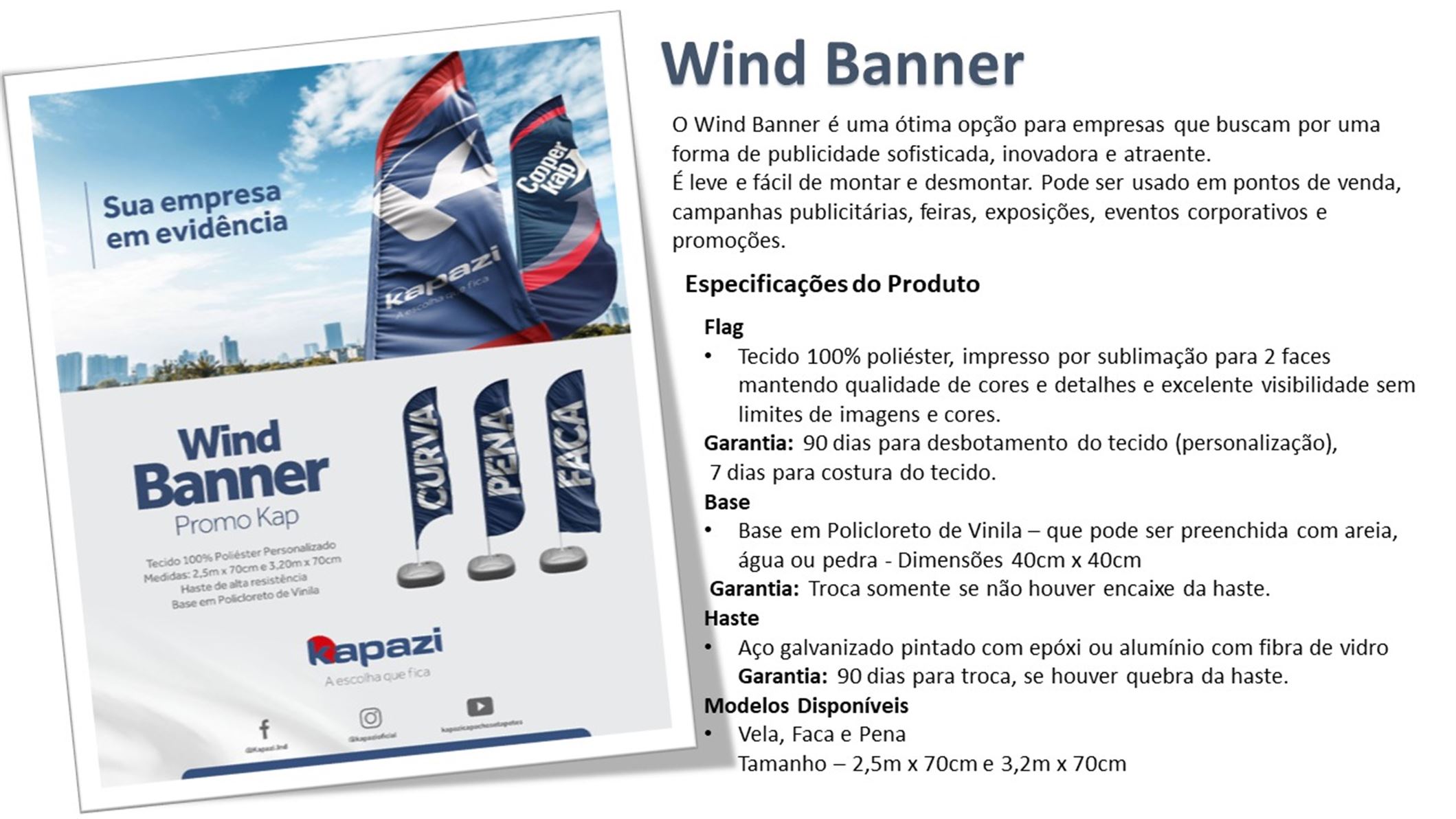 Wind Banner / Bandeira Personalizada - É uma ótima opção para empresas que buscam por uma forma de publicidade sofisticada. Inovado e atraente. É leve e fácil de montar e desmontar. Pode ser usada em pontos de vendas, campanhas publicitárias, feiras, exposições eventos corporativos e promoções
Impressão de alta qualidade dupla face. Composição: Tecido 100% poliéster personalizado, haste de alta resistência. Base de policloreto de vinila
Tamanhos disponíveis: 70cm x 2,50m / 70xm x 3,20m