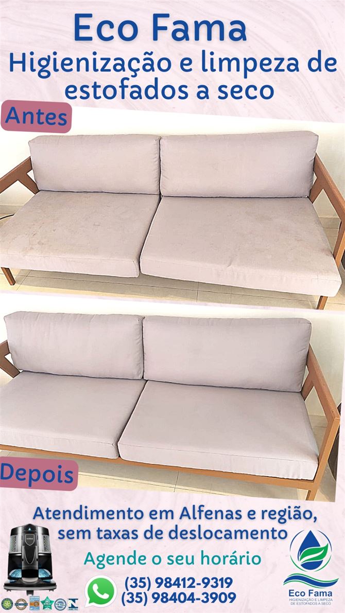 Eco Fama o melhor sistema de higienização e limpeza de estofados a seco da região. 

Faça já uma higienização profunda dos estofados, removendo 99,97% dos ácaros, vírus, fungos, bactérias e pó doméstico.

( Colchões, sofás, cadeiras, poltronas, tapetes e carpetes, almofadas, bichos de pelúcia, bebê conforto, interior de automóveis, hidratação e limpeza de couro). 

Deixe seu estofado novo de novo, e o melhor, evitando crises de alergias, principalmente no inverno.

Atendimento em Alfenas e região, sem taxas de deslocamento.

Orçamentos e agendamentos pelo Whatsapps:
 (35) 98412-9319 /  (35) 98404-3909