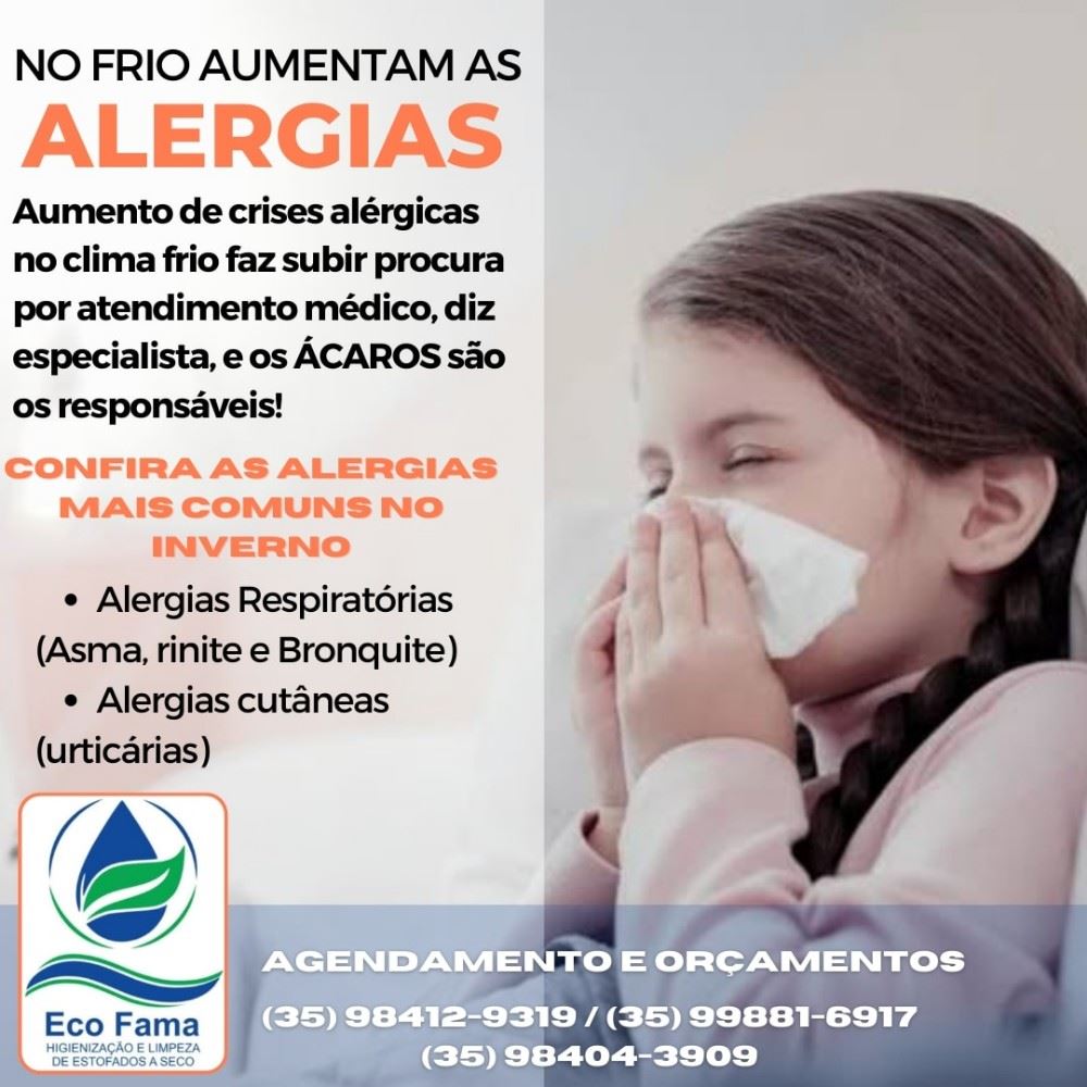 Durante o inverno as doenças respiratórias são mais frequentes, incluindo as que podem ter causas alérgicas como asma, rinite, sinusite, bronquite e doenças cutâneas como urticária. 

O clima frio e seco, além das infecções virais e bacterianas, os ÁCAROS são fatores desencadeantes de crises ALÉRGICAS  e da procura ao pronto-socorro e ambulatório.

Nesse período de frio é essencial fazer uma higienização profunda nos estofados eliminando os ácaros, fungos, vírus e bactérias.

Chame a ECO FAMA e acabe com as alergias. A prevenção é melhor que medicação! 

(35) 98412-9319 / (35) 99881-6917 / (35) 98404-3909

Atendimento em Alfenas e região, sem taxas de deslocamento.