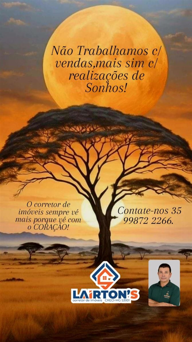 🌟 Laírton's Corretor de Imóveis - Excelência em Negócios Imobiliários! 🌟

📜 CRECI MG F53931
Especialista em:
✔️ Compra, venda e financiamento de imóveis.
✔️ Imóveis urbanos, comerciais e rurais.

🔑 Você quer vender ou adquirir o imóvel dos seus sonhos?
Nós temos a solução perfeita para você!

🏠 Por que escolher o Lairton's Corretor de Imóveis?
✅ Atendimento personalizado e transparente.
✅ Experiência no mercado imobiliário.

O corretor de imóveis sempre vê mais porque vê com CORAÇÃO. 
✅ Comprometido em realizar os seus sonhos com total segurança.

📞 Entre em contato agora mesmo!Contate-nos 35 99872 2266 
Transforme o seu sonho em realidade com quem entende do assunto.

Lairton's Corretor de Imóveis
Seu futuro começa aqui!