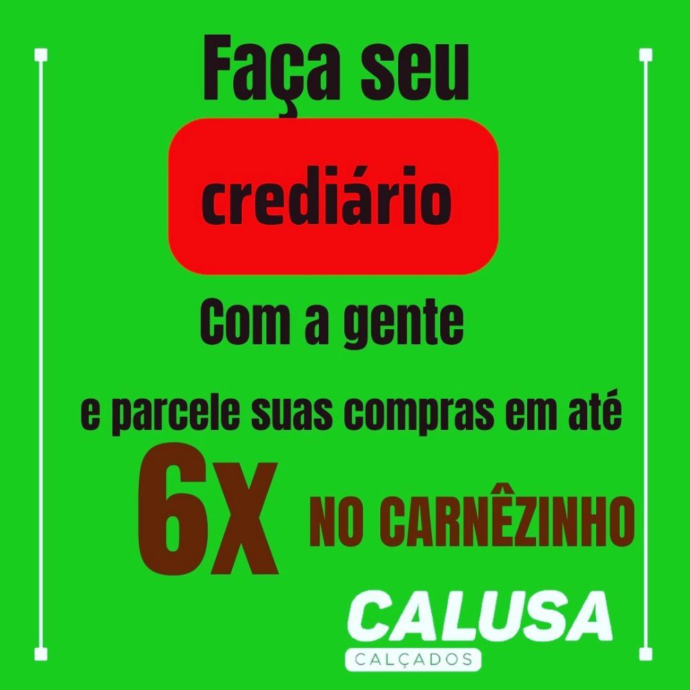 Parcele suas compras em até 6 vezes no Carnêzinho da loja. #vempracalusa