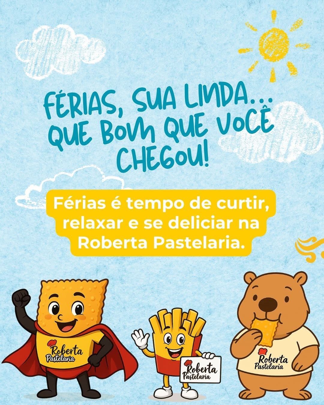 Férias é na Roberta Pastelaria